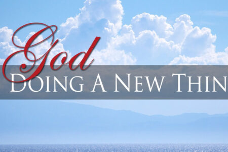 WHAT NEW THING IS GOD DOING?